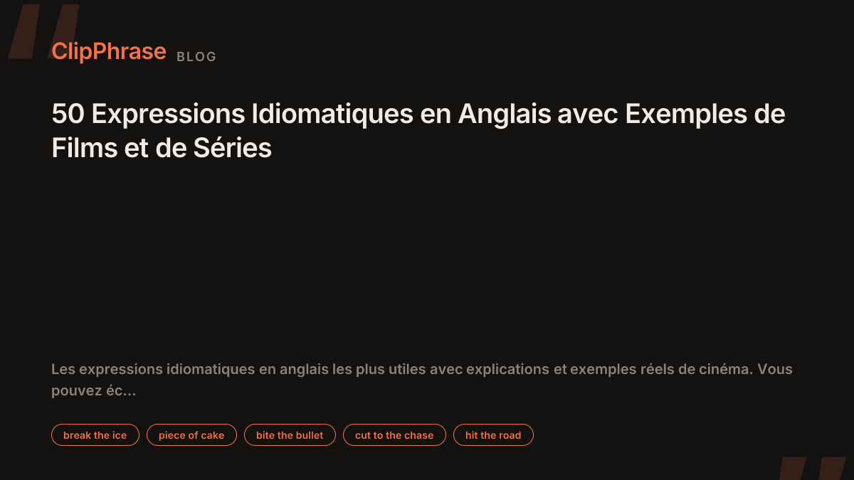 50 Expressions Idiomatiques en Anglais avec Exemples de Films et de Séries