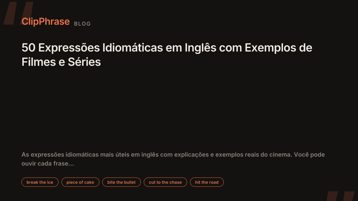 50 Expressões Idiomáticas em Inglês com Exemplos de Filmes e Séries
