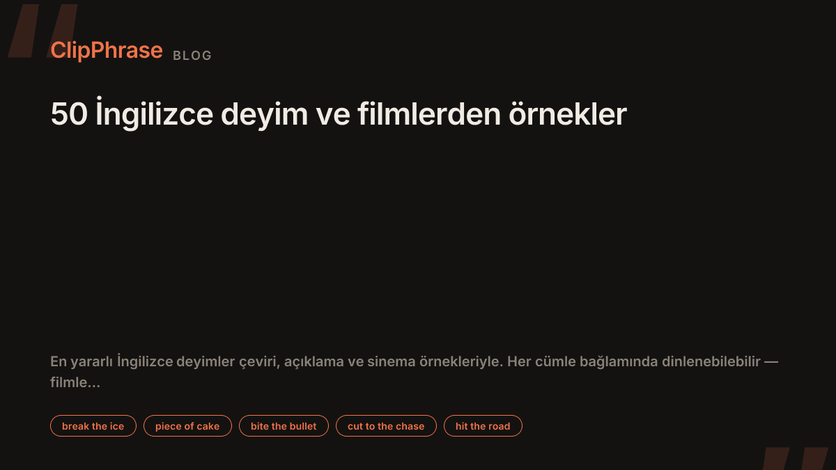 50 İngilizce deyim ve filmlerden örnekler